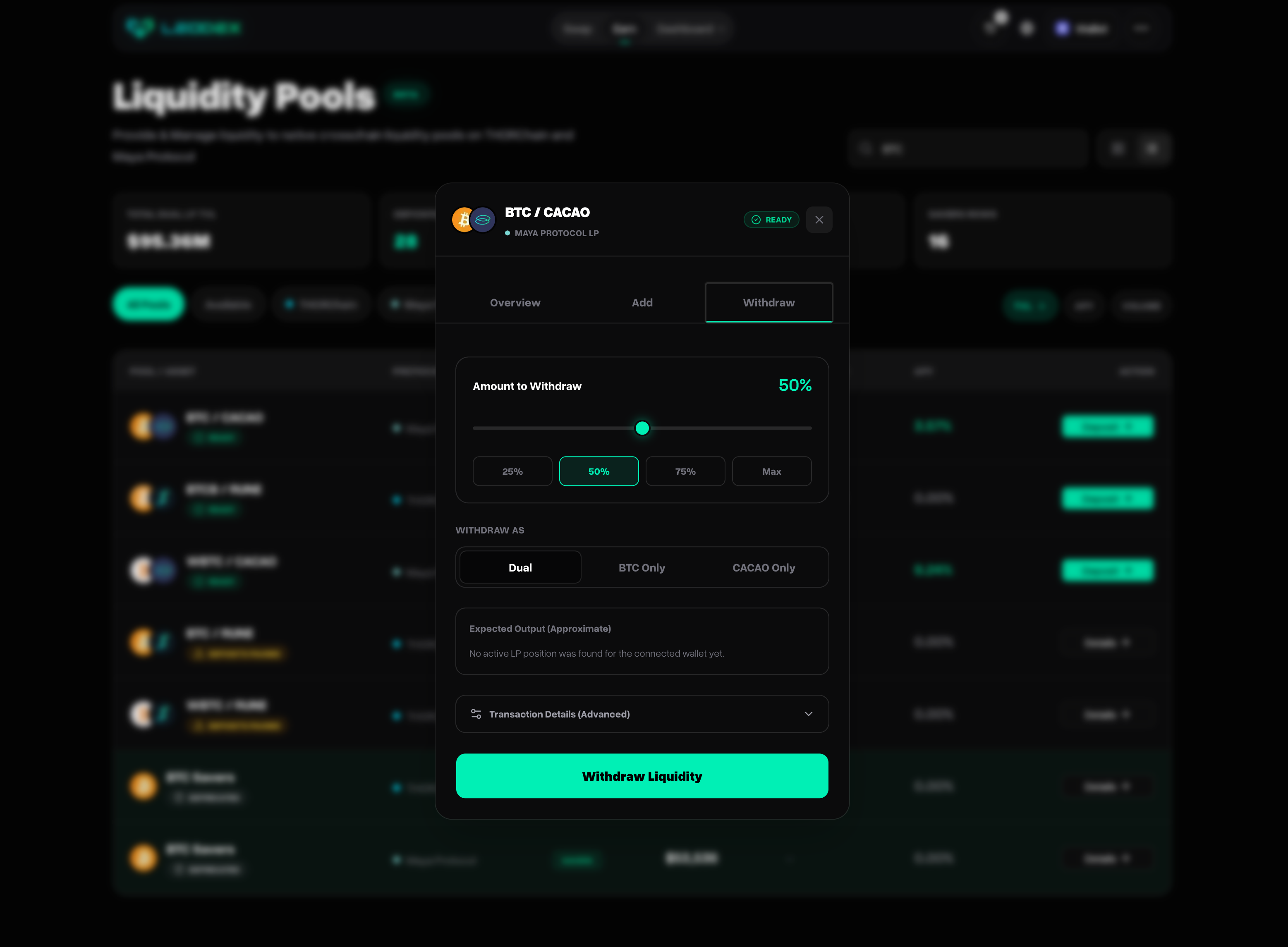 Screenshot of the Withdraw tab on BTC/CACAO pool. 'Amount to Withdraw' shows 50% with slider at midpoint. Quick buttons: 25%, 50% (selected), 75%, Max. 'WITHDRAW AS' segmented control with three options: Dual (selected), BTC Only, CACAO Only. 'Expected Output (Approximate)' card shows 'No active LP position was found for the connected wallet yet.' Transaction Details (Advanced) accordion collapsed. Green 'Withdraw Liquidity' button at bottom.